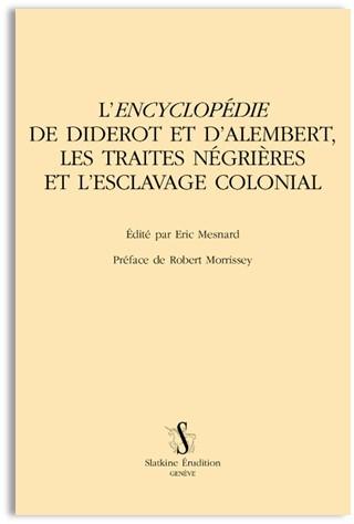 « L’encyclopédie de Diderot et d’Alembert, 
les traites négrières et l’esclavage colonial » Éric Mesnard