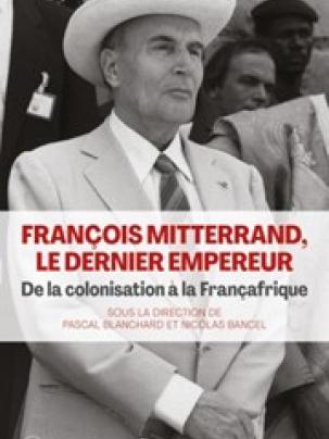 Table ronde lors des Rendez-vous de l’histoire : De la France coloniale à la Françafrique, le parcours de François Mitterrand (le dernier Empereur)