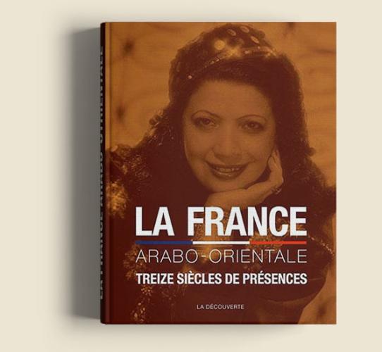 Couverture du livre « La France arabo-orientale. Treize siècles de présences »