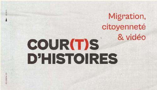 Restitution : « Migration, citoyenneté &amp; vidéo. Cour(t)s d'histoires » 