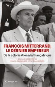 Table ronde lors des Rendez-vous de l’histoire : De la France coloniale à la Françafrique, le parcours de François Mitterrand (le dernier Empereur)
