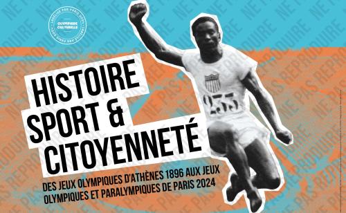 Histoire, Sport & Citoyenneté. Des Jeux olympiques d’Athènes 1896 aux Jeux Olympiques et Paralympiques de Paris 2024
