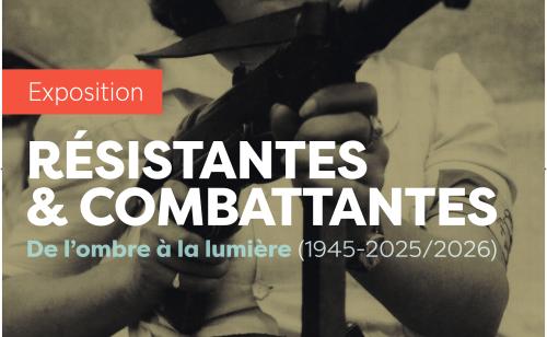 RÉSISTANTES & COMBATTANTES. De l’ombre à la lumière (1945-2025/2026)