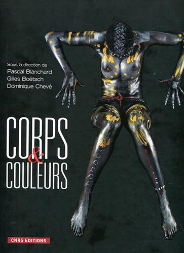 Corps &amp; Couleurs Sous la direction de Pascal Blanchard, Gilles Boëtsch et Dominique Chevé