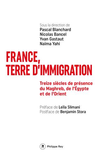 France, terre d'immigration -
Treize siècles de présence du Maghreb, de l’Égypte et de l’Orient
 