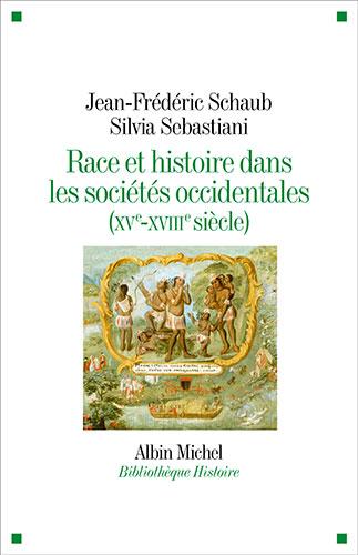 Race et histoire dans les sociétés occidentales Par Jean-Frédéric Schaub et Silvia Sebastini