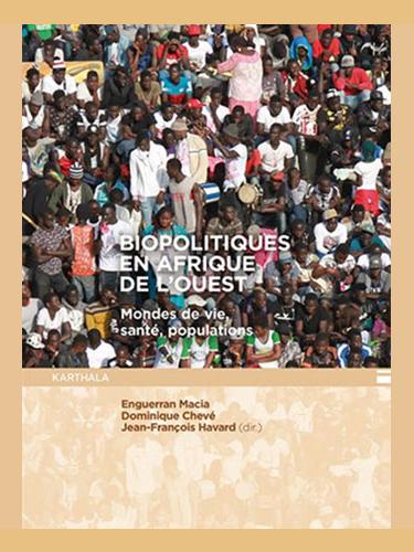 Les biopolitiques en Afrique de l'Ouest Par Dominique Chevé