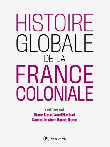 Histoire globale de la France coloniale Le Monde et L'Humanité en parlent