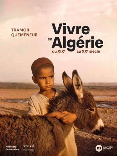Vivre en Algériedu XIXe au XXe siècle Par Tramor Quemeneur