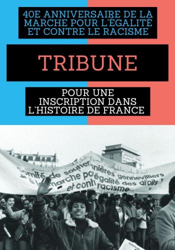 « 40e anniversaire de la Marche pour l’égalité et contre le racisme : pour une inscription dans l’Histoire de France »  par Tactikollectif