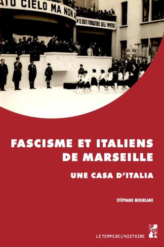 Fascisme et Italiens de Marseille. La Casa d’Italia par Ralph Schor