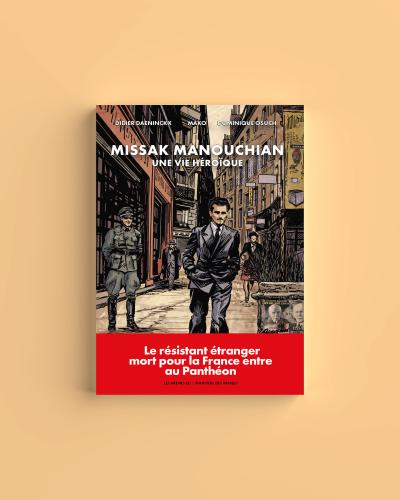 Missak Manouchian, une vie héroïque Par Didier Daeninckx