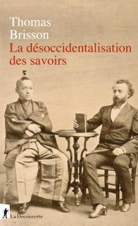 « La désoccidentalisation des savoirs » par Thomas Brisson