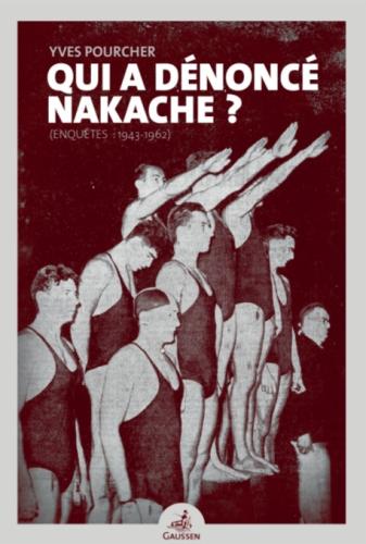 « Qui a dénoncé Nakache ? » par Yves Pourcher 