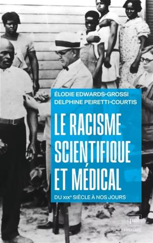 Le racisme scientifique et médical  du XIXe siècle à nos jours Delphine Peiretti-Courtis