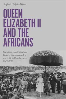 Queen Elizabeth II and the Africans par Raphael Chijioke Njoku