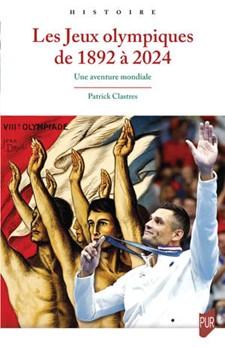 « Les Jeux Olympiques de 1892 à 2024 » par Patrick Clastres