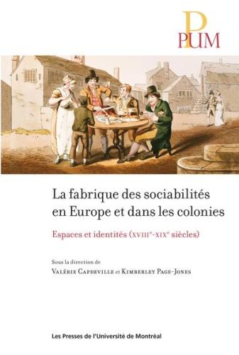 La fabrique des sociabilités en Europe et dans les colonies sous la direction de Valérie Capdeville &amp; Kimberley Page-Jones